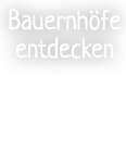 Bauernhöfe entdecken